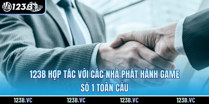 123B hợp tác với các nhà phát hành game số 1 toàn cầu